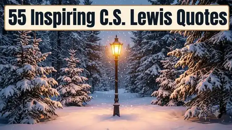 55 Inspiring C.S. Lewis Quotes on Faith, Grief & Joy