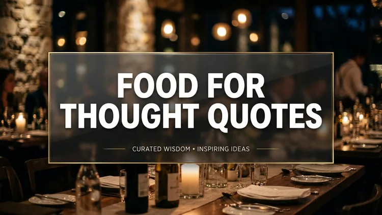 80 Food for Thought Quotes: Deep Philosophical Reflections, Mindset Shifts & Intellectual Wisdom