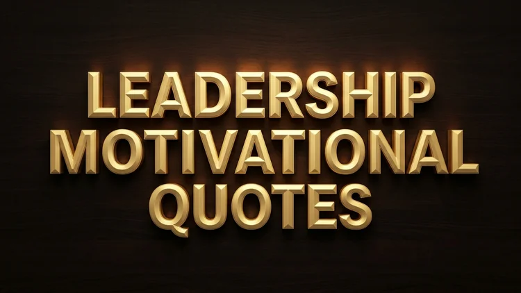 70 Leadership Motivational Quotes to Inspire Resilience, Courage & Purpose
