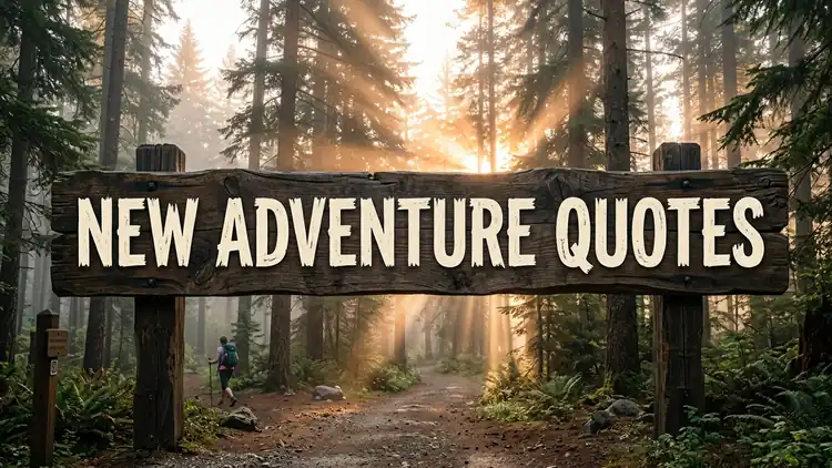 80 New Adventure Quotes: Bold Beginnings, Fresh Horizons & Leaps of Faith