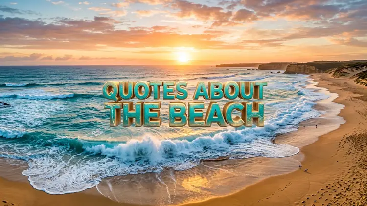 65 Serene Quotes About the Beach on Salt Air, Solitude & Ocean Therapy