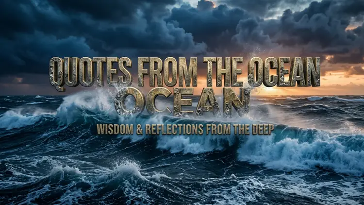65 Timeless Quotes from the Ocean: Maritime Wisdom, Vast Solitude & Oceanic Depth