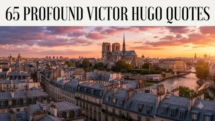 45 Profound Victor Hugo Quotes on Love, Justice & Hope